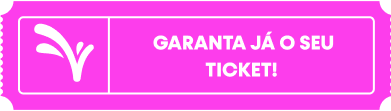 Garanta já o seu ticket!